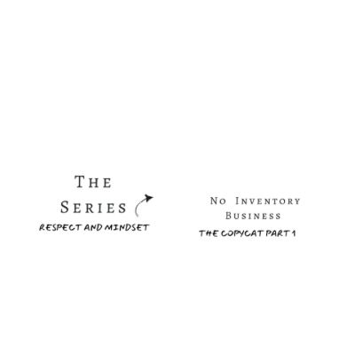 The Series, No Inventory Business, Respect and Mindset Part One