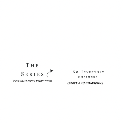 The Series, No Inventory Business PERSONALITY Part Two